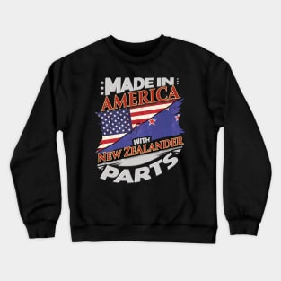 Made In America With New Zealander Parts - Gift for New Zealander From New Zealand Crewneck Sweatshirt